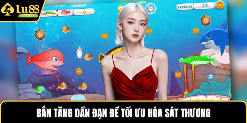 Bắn tăng dần đạn để tối ưu hóa sát thương