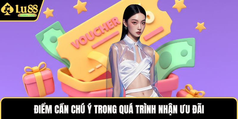 Điểm cần chú ý trong quá trình nhận ưu đãi