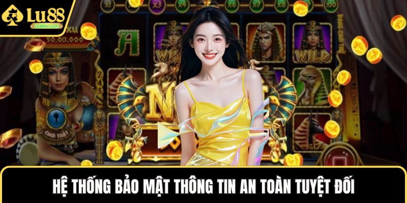 Hệ thống bảo mật thông tin an toàn tuyệt đối