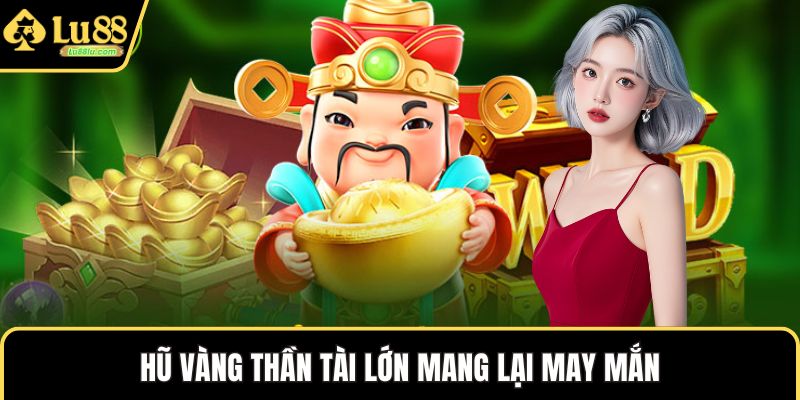 Hũ vàng thần tài lớn mang lại may mắn