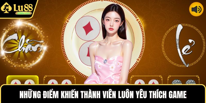 Những điểm khiến thành viên luôn yêu thích game