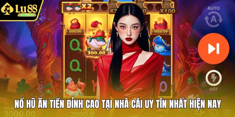 Nổ Hũ Ăn Tiền Đỉnh Cao Tại Nhà Cái Uy Tín Nhất Hiện Nay