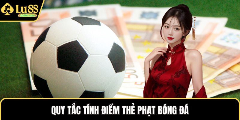 Quy tắc tính điểm thẻ phạt bóng đá