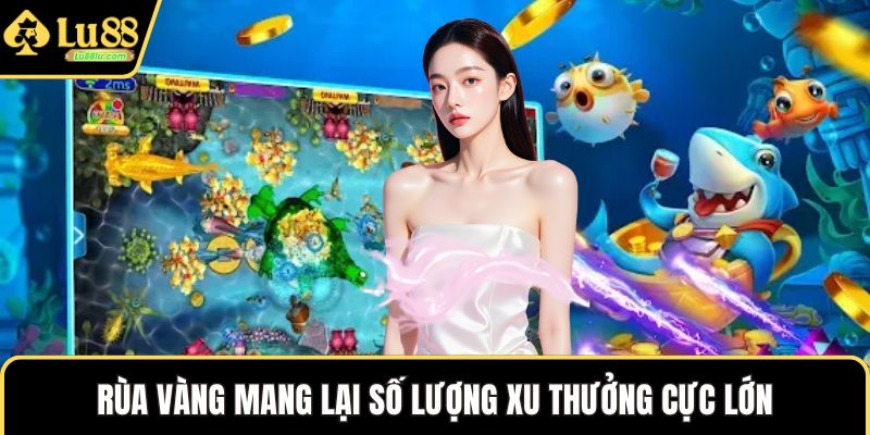 Rùa vàng mang lại số lượng xu thưởng cực lớn