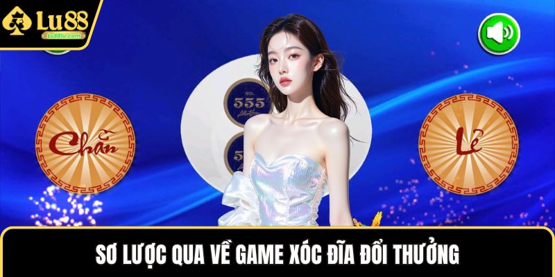 Sơ lược qua về game xóc đĩa đổi thưởng