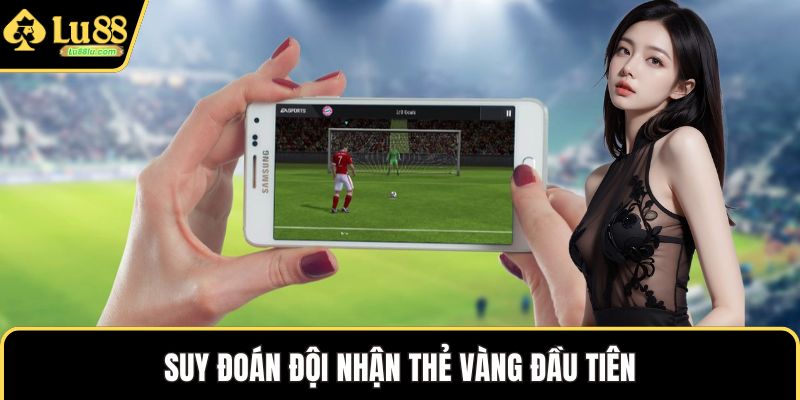 Suy đoán đội nhận thẻ vàng đầu tiên