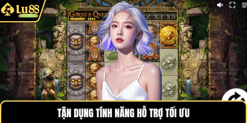 Tận dụng tính năng hỗ trợ tối ưu