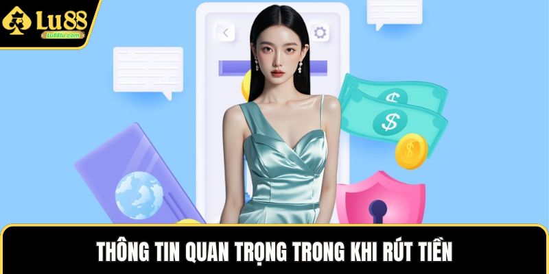 Thông tin quan trọng trong khi rút tiền