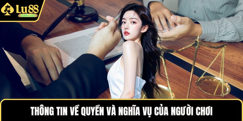 Thông tin về quyền và nghĩa vụ của người chơi