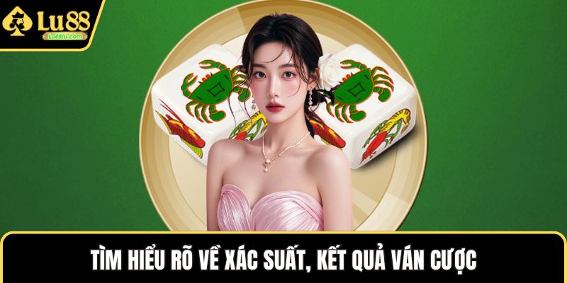 Tìm hiểu rõ về xác suất, kết quả ván cược