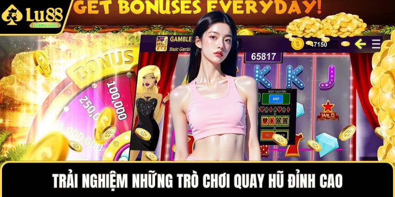 Trải nghiệm những trò chơi quay hũ đỉnh cao