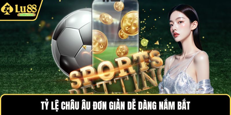 Tỷ lệ châu Âu đơn giản dễ dàng nắm bắt