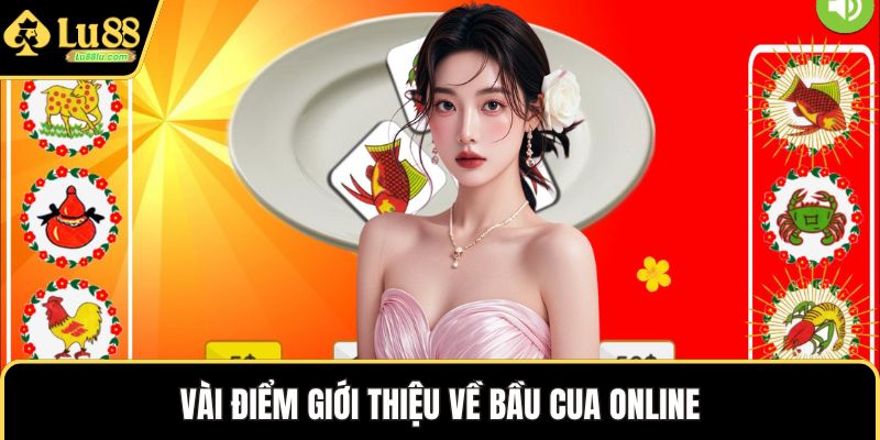 Vài điểm giới thiệu về bầu cua online