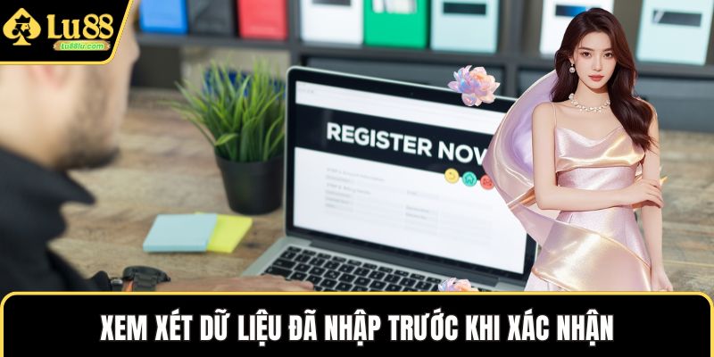 Xem xét dữ liệu đã nhập trước khi xác nhận